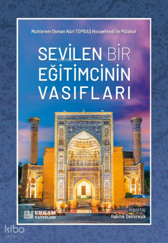 Sevilen Bir Eğitimcinin Vasıfları | Halime Demireşik | Erkam Yayınları
