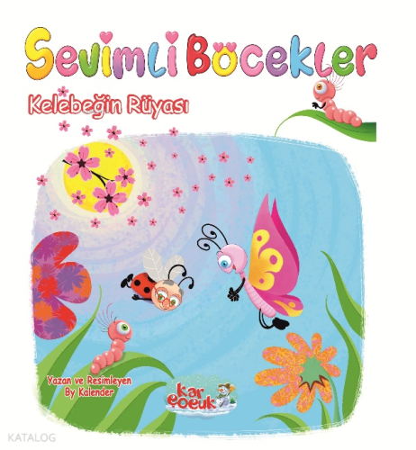 Sevimli Böcekler Serisi - Kelebeğin Rüyası (Resimli Masal 3-6 Yaş)