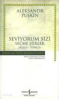 Seviyordum Sizi (Ciltli); Seçme Şiirler (Rusça - Türkçe) | Aleksandr S