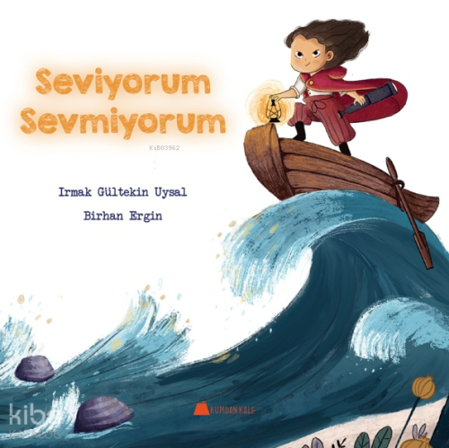 Seviyorum Sevmiyorum | Irmak Gültekin Uysal | Kumdan Kale Yayınları