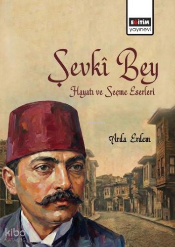 Şevkî Bey Hayatı ve Seçme Eserleri | Arda Erdem | Eğitim Yayınevi - Bi