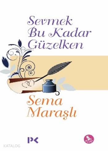 Sevmek Bu Kadar Güzelken | Sema Maraşlı | Profil Kitap