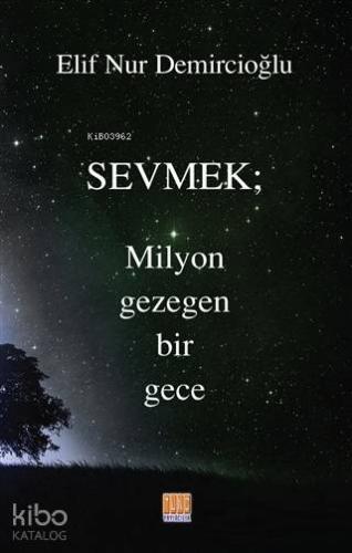 Sevmek; Milyon Gezegen Bir Gece