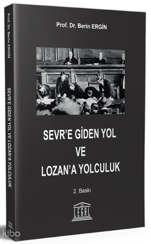 Sevr’e Giden Yol ve Lozan’a Yolculuk