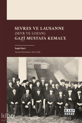 Sevres ve Lausanne (Sevr ve Lozan) Gazi Mustafa Kemal'e
