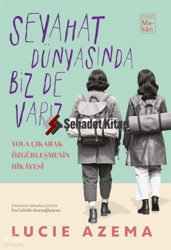 Seyahat Dünyasında  Biz De Varız;Yola Çıkarak  Özgürleşmenin Hikâyesi