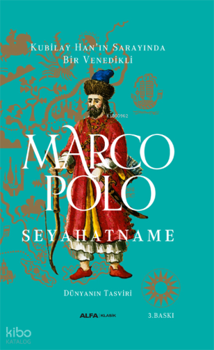 Seyahatname - Dünyanın Tasviri (Ciltli); Kubilay Han'ın Sarayında Bir 