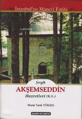 Şeyh Akşemseddin Hazretleri (K.S.) | Murat Tarık Yüksel | Demir Kitabe
