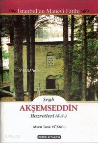 Şeyh Akşemseddin Hazretleri | Murat Tarık Yüksel | Demir Kitabevi