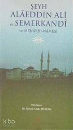 Şeyh Alaeddin Ali Es- Semerkandi ve Menakıb- Namesi