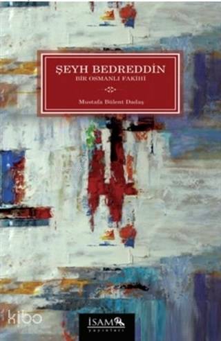 Şeyh Bedreddin - Bir Osmanlı Fakihi | Kolektif | İSAM (İslam Araştırma