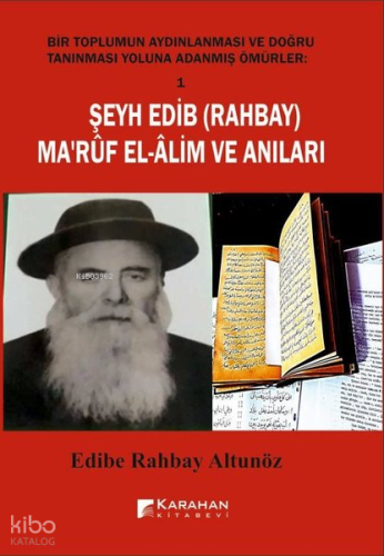 Şeyh Edib (Rahbay) Ma'rüf El - Alim ve Anıları - Bir Toplumun Aydınlanması ve Doğru Tanınması Yolun