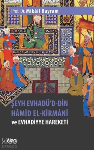 Şeyh Evhadü'd- Din Hâmid El-Kirmânî ve Evhadiyye Hareketi