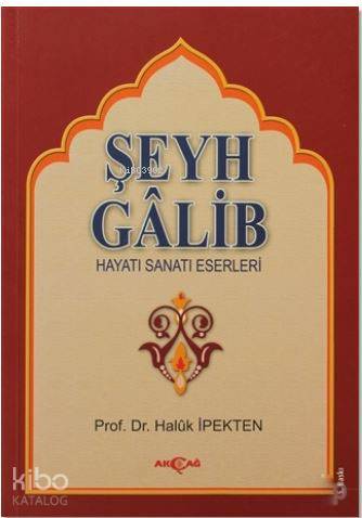 Şeyh Galib; Hayatı, Sanatı, Eserleri