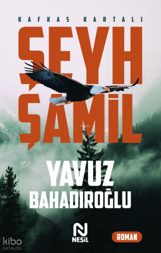 Şeyh Şamil - Kafkas Kartalı | Yavuz Bahadıroğlu | Nesil Yayınları