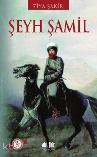 Şeyh Şamil | Ziya Şakir | Akıl Fikir Yayınları
