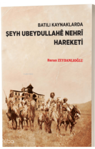 Şeyh Ubeydullahê Nehrî Hareketi | Baran Zeydanlıoğlu | Peywend