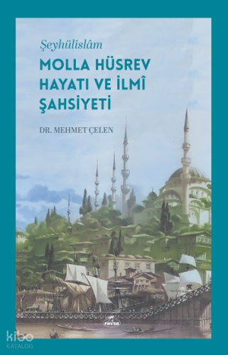 Şeyhülislâm Molla Hüsrev Hayatı ve İlmî Şahsiyeti