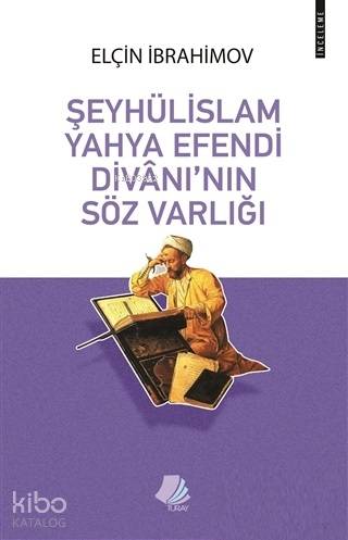 Şeyhülislam Yahya Efendi Divanı'nın Söz Varlığı