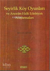Seyirlik Köy Oyunları ve Anonim Halk Edebiyatı Araştırmaları | Erman A