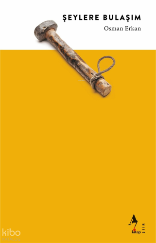 Şeylere Bulaşım | Osman Erkan | A7 Kitap