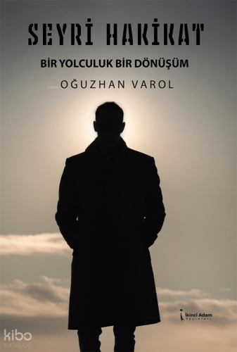 Seyri Hakikat;Bir Yolculuk Bir Dönüşüm