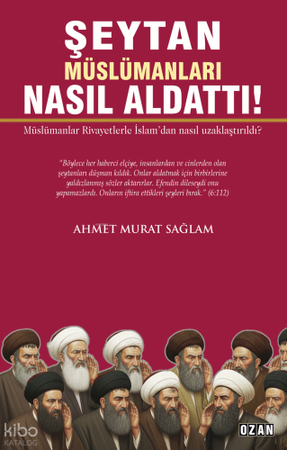 Şeytan Müslümanları Nasıl Aldattı! | Ahmet Murat Sağlam | Ozan Yayıncı
