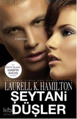 Şeytani Düşler; Bir Anita Blake VAMPİR AVCISI romanı | Laurell K. Hami