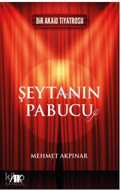 Şeytanın Pabucu; Bir Akaid Tiyatrosu