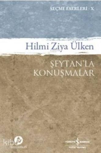 Şeytan'la Konuşmalar; Seçme Eserleri X