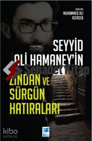 Seyyid Ali Hamaney'in Zindan ve Sürgün Hatıraları