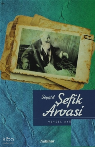 Seyyid Şefik Arvasi | Veysel Akdeniz | Nubihar Yayınları
