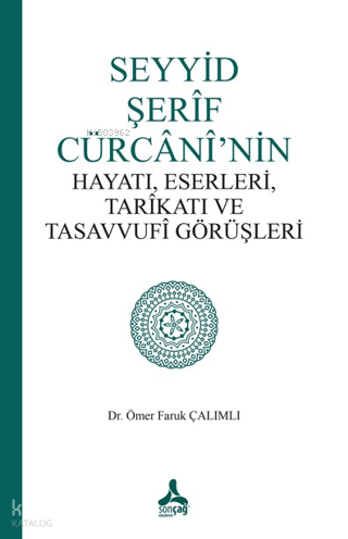 Seyyid Şerif Cürcani'nin Hayatı, Eserleri, Tarikatı ve Tasavvufi Görüş