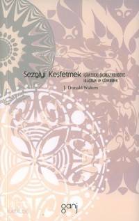 Sezgiyi Keşfetmek; İçimizdeki Şaşmaz Rehbere Ulaşmak ve Güvenmek
