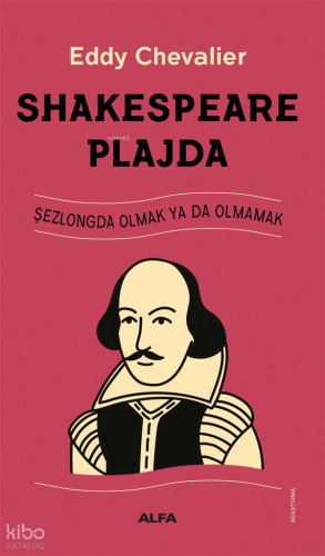 Shakespeare Plajda;Şezlongda Olmak ya da Olmamak