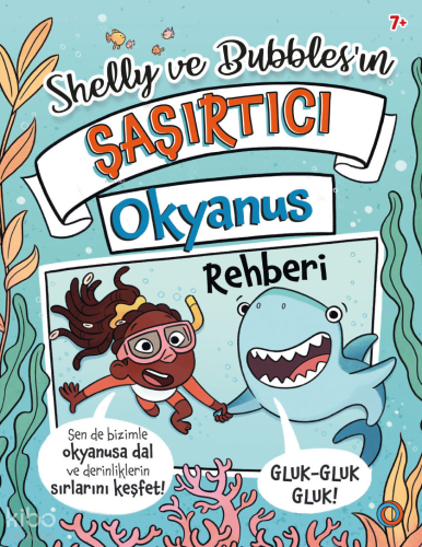 Shelly ve Bubbles'ın Șașırtıcı Okyanus Rehberi | Tracey Turner | Orend