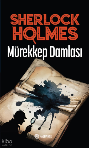 Sherlock Holmes - Mürekkep Damlası | Sir Arthur Conan Doyle | Hasbahçe
