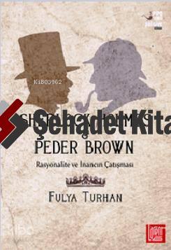 Sherlock Holmes - Peder Brown; Rasyonalite ve İnancın Çatışması