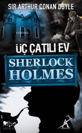 Sherlock Holmes - Üç Çatılı Ev | Arthur Conan Doyle | Avrupa Yakası Ya