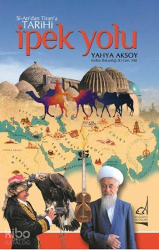 Si-an'dan Tiran'a Tarihi İpek Yolu | Yahya Aksoy | Boğaziçi Yayınları