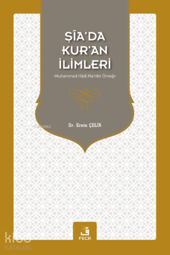 Şia’da Kur’an İlimleri Muhammed Hadi Ma'rifet Örneği