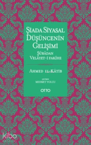 Şiada Siyasal Düşüncenin Gelişimi;Şuradan Velayet-i Fakihe
