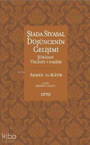 Şiada Siyasal Düşüncenin Gelişimi; Şuradan Velayet-i Fakihe | Ahmed El