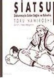 Şiatsu; Dokunmayla Gelen Sağlık ve Rahatlık