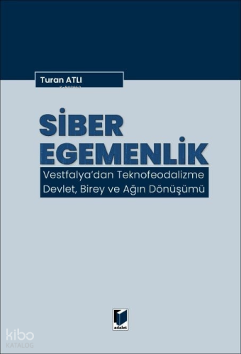 Siber Egemenlik | Turan Atlı | Adalet Yayınevi