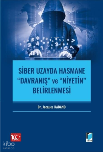 Siber Uzayda Hasmane “Davranış” ve “Niyetin” Belirlenmesi
