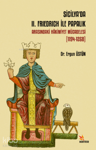 Sicilya’da II. Frıedrıch İle Papalık Arasındaki Hâkimiyet Mücadelesi (1194-1268)