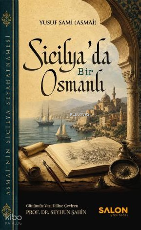 Sicilya'da Bir Osmanlı | Asmai Yusuf Samih | Salon Yayınları
