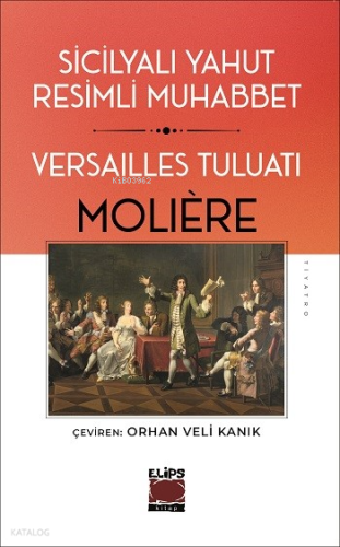 Sicilyalı yahut Resimli Muhabbet;Versailles Tuluatı | Moliere | Elips 