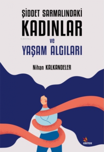 Şiddet Sarmalındaki Kadınlar ve Yaşam Algıları